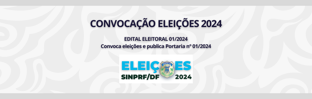 CONVOCAÇÃO ELEIÇÕES SINPRF/DF – TRIÊNIO 2025/2026/2027