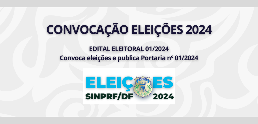 CONVOCAÇÃO ELEIÇÕES SINPRF/DF – TRIÊNIO 2025/2026/2027