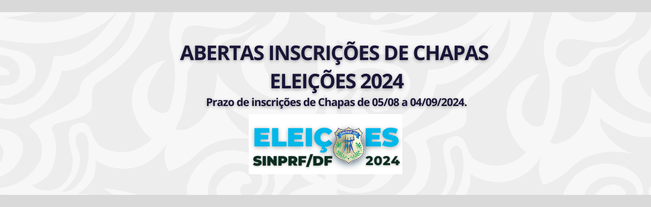 INSCRIÇÕES CHAPAS – ELEIÇÕES SINPRF/DF