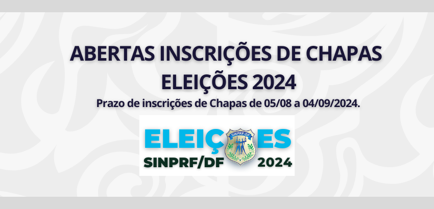 INSCRIÇÕES CHAPAS – ELEIÇÕES SINPRF/DF