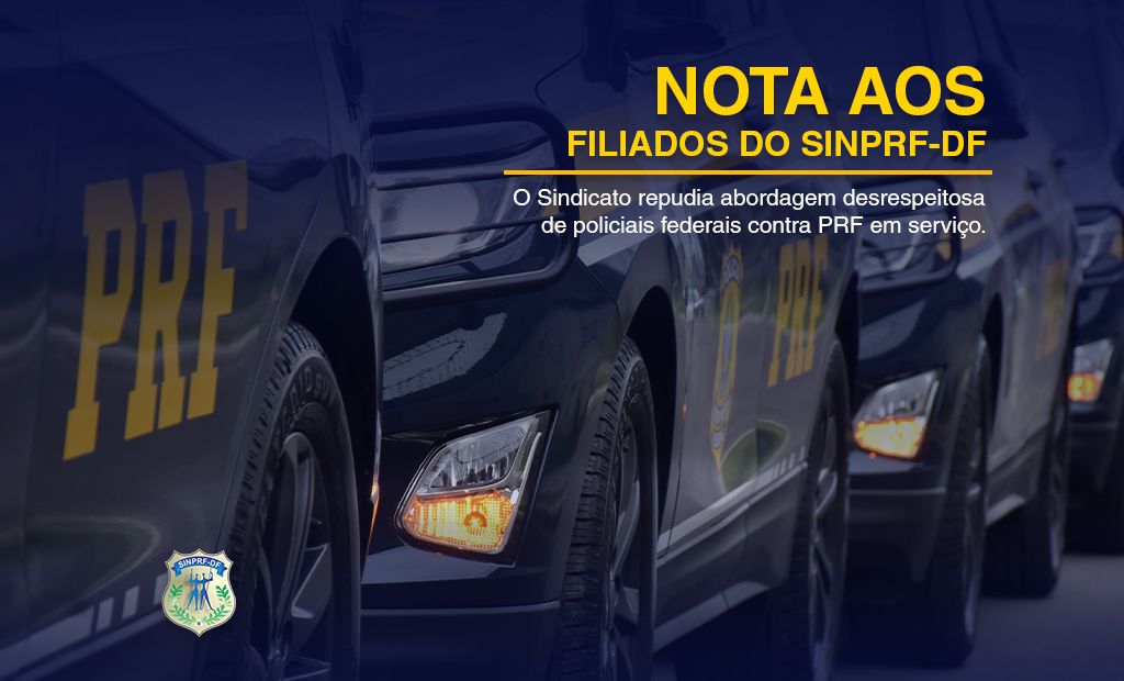 NOTA AOS FILIADOS DO SINPRF/DF