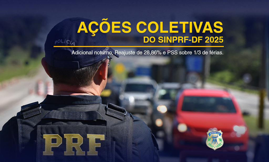 SINPRF/DF – ATUALIZAÇÃO DE AÇÕES COLETIVAS 2025