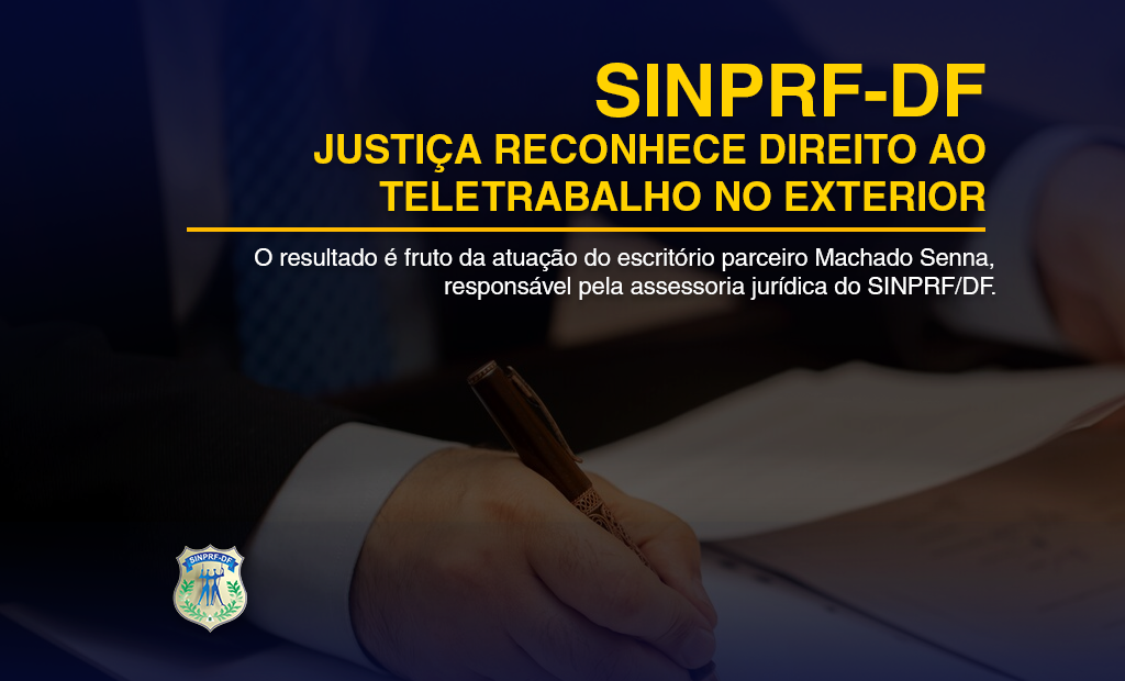 SINPRF/DF – JUSTIÇA RECONHECE DIREITO AO TELETRABALHO NO EXTERIOR