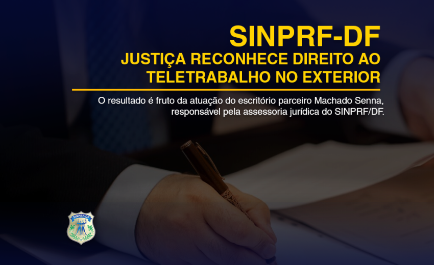 SINPRF/DF – JUSTIÇA RECONHECE DIREITO AO TELETRABALHO NO EXTERIOR