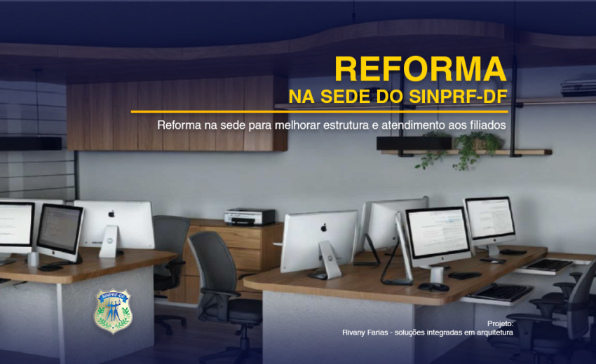 SINPRF/DF INICIA REFORMA NA SEDE PARA MELHORAR ESTRUTURA E ATENDIMENTO AOS FILIADOS