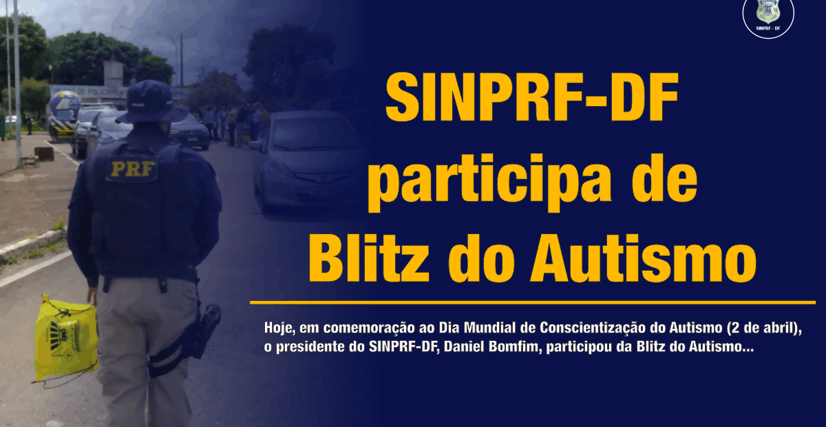 SINPRF-DF participa de Blitz do Autismo
