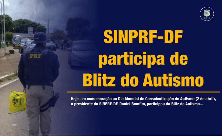 SINPRF-DF participa de Blitz do Autismo