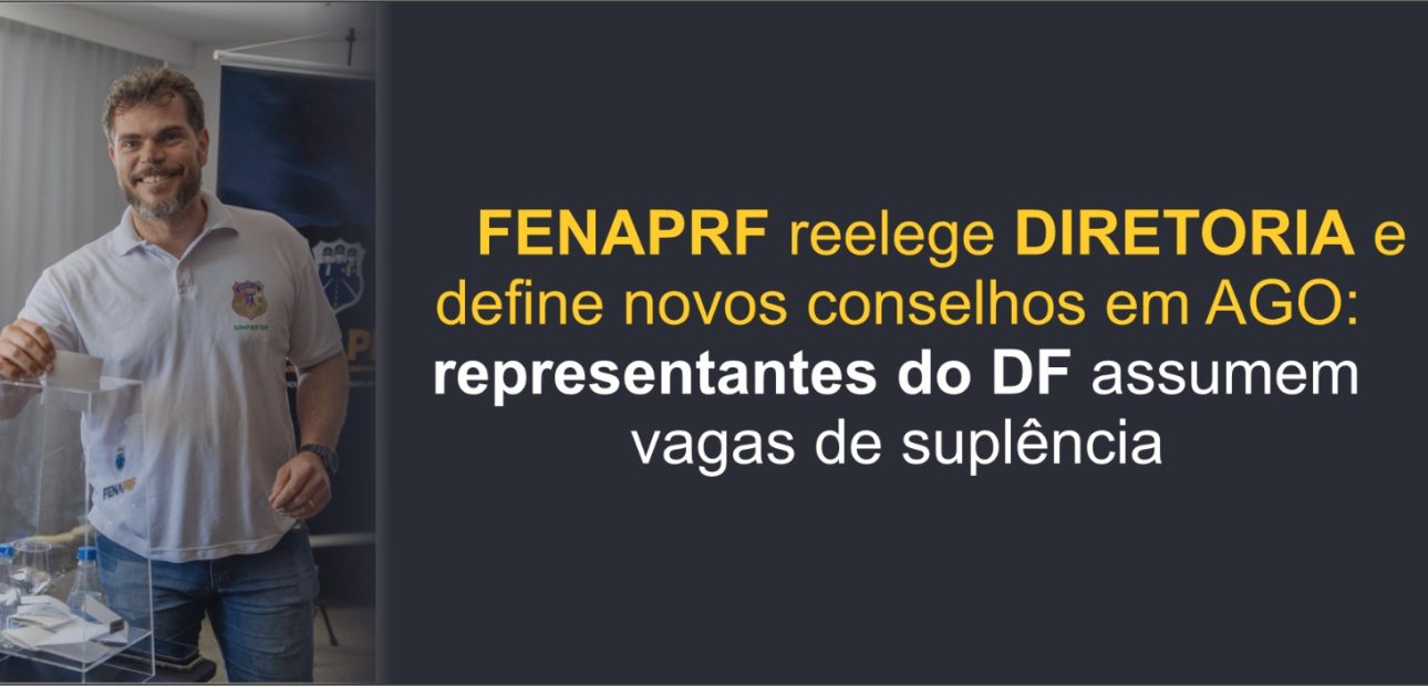 FenaPRF reelege diretoria e define novos conselhos em AGO; representantes do DF assumem vagas de suplência