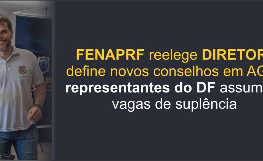 FenaPRF reelege diretoria e define novos conselhos em AGO; representantes do DF assumem vagas de suplência