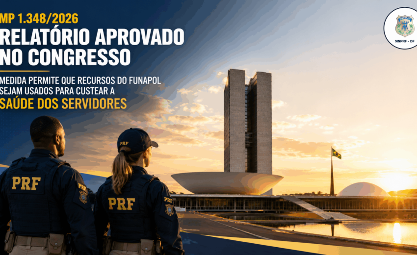 Vice-presidente do SINPRF-DF acompanha votação do relatório da MP 1.348/2026 no Congresso Nacional